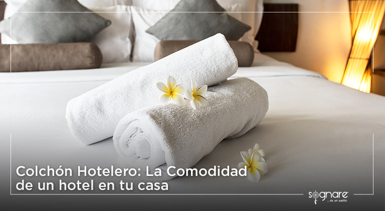 Colchón hotelero: La comodidad de un hotel en tu casa